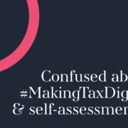 Confused About Making Tax Digital & Self Assessments?
